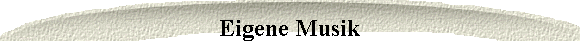 Eigene Musik