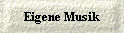 Eigene Musik